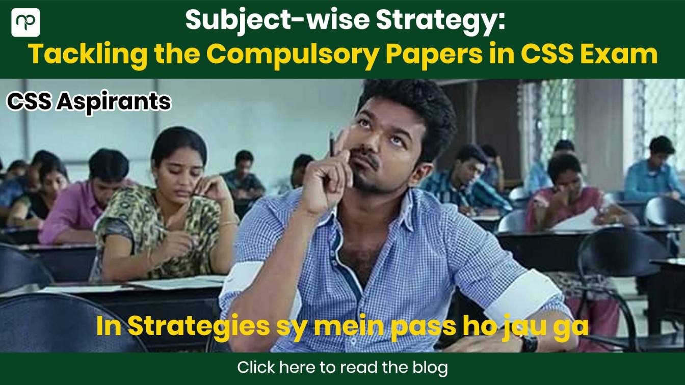 Subject-wise Strategy: Tackling the Compulsory Papers in CSS Exam
