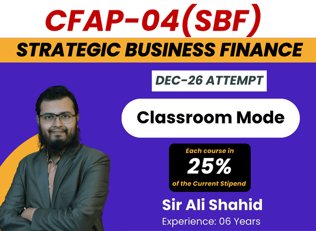 CFAP 04 Strategic Business Finance (SBF) By Sir Ali Shahid ( Classroom Mode)