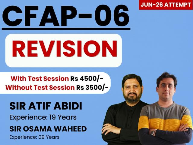 CFAP 06 Revision by Sir Atif Abidi and Sir Osama Waheed