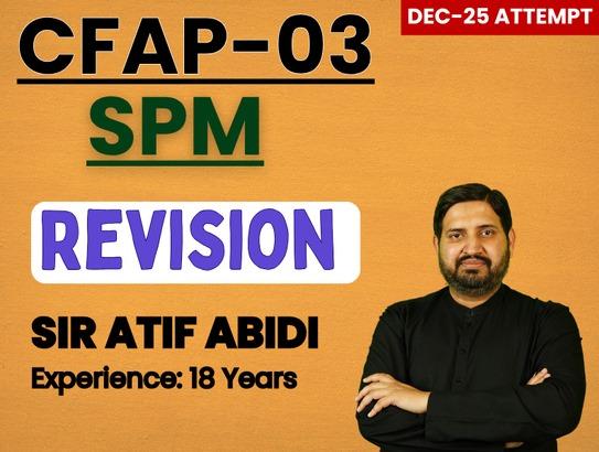 CFAP 03 SPM Revision by Sir Atif Abidi