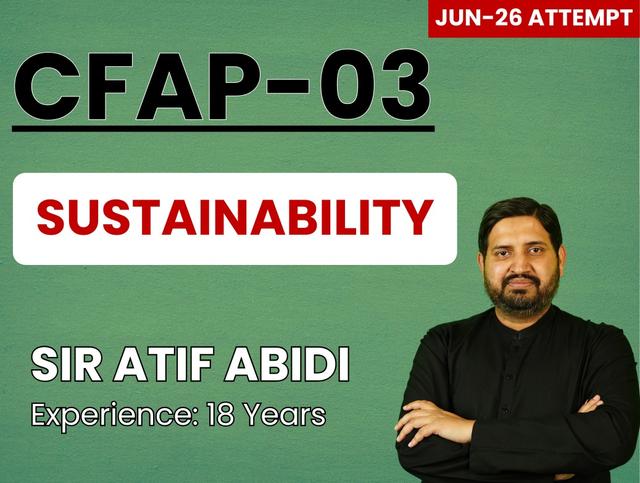CFAP 03 Sustainability By Sir Atif Abidi