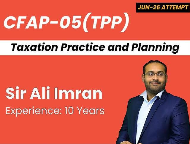 CFAP 05 Taxation Practice and Planning by Sir Ali Imran