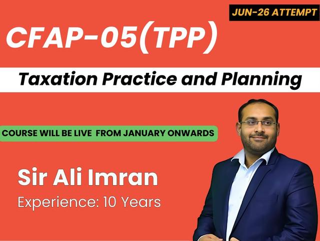 CFAP 05 Taxation Practice and Planning by Sir Ali Imran