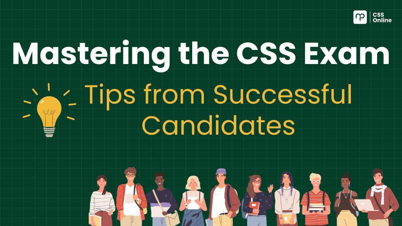 Mastering The CSS Exam: Tips from Successful Candidates