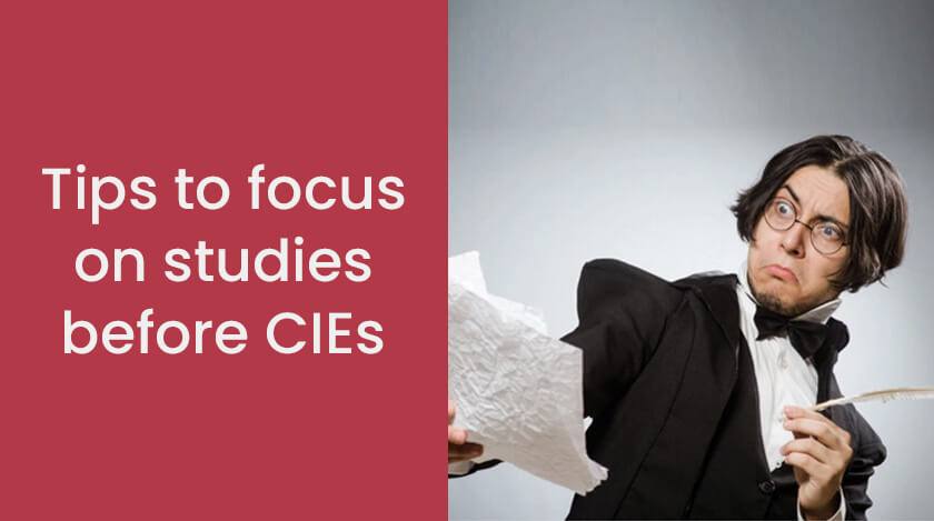 Winning Guide on How to Focus On Your CIE Studies