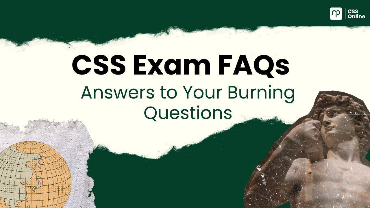 CSS Exam FAQs Answer To Your Burning Questions