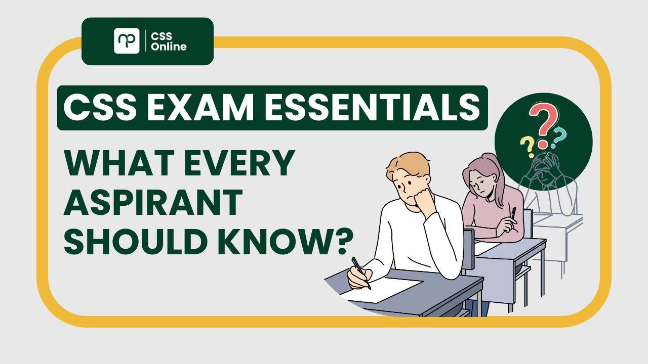 CSS Exam Essentials: What Every Aspirant Should Know — Nearpeer blog