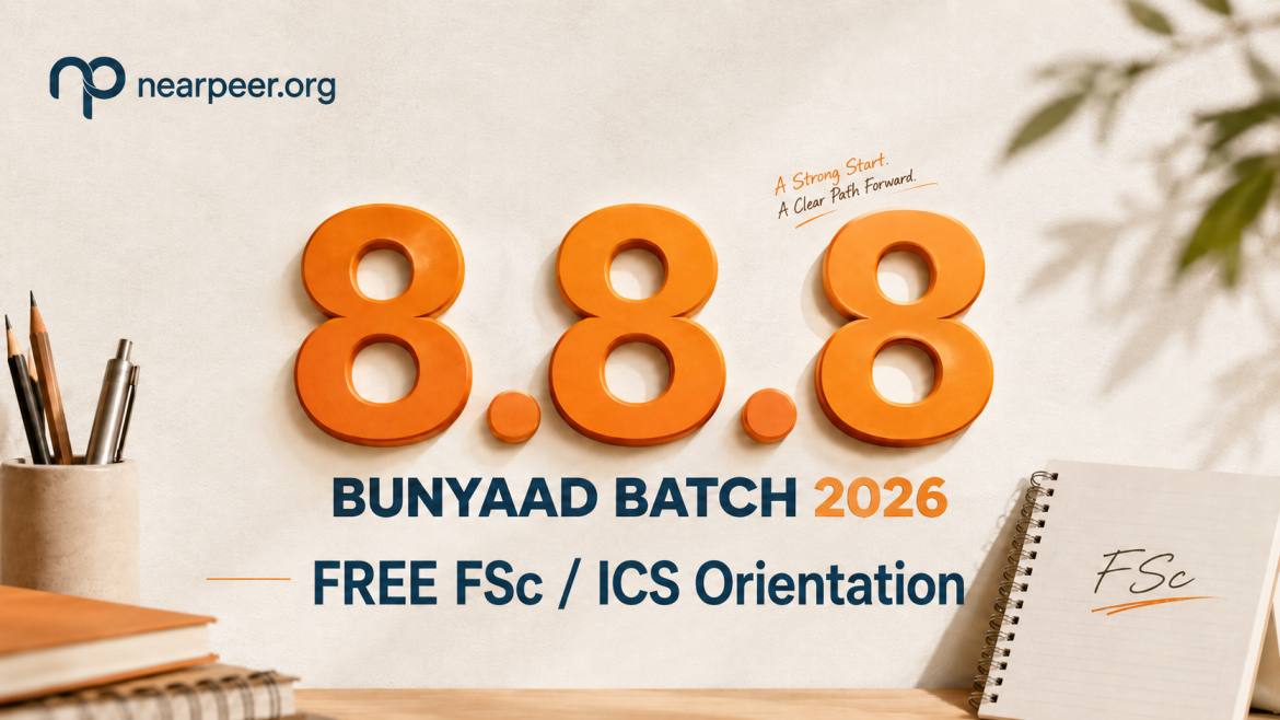 Nearpeer Bunyaad Batch 2027, 2028, 8.8.8 | FREE Entry & FSc, ICS Test Preparation